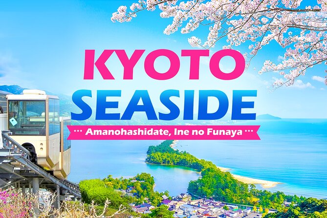 Kyoto Amanohashidate and Ine No Funaya Tour from Osaka - Quick takeaways before you go