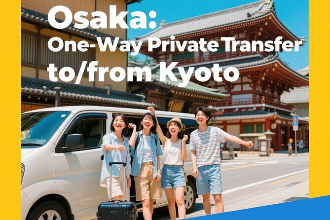 Osaka: One-Way Private Transfer to/from Kyoto - Quick Hits: What Makes This Transfer Work